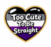 Too Cute To Be Straight Herz Pin | Asexuell