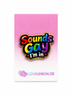 Exklusiver Pin „Sounds Gay I’m In“ – Regenbogen Pride – Gold-Edition – ProudYou